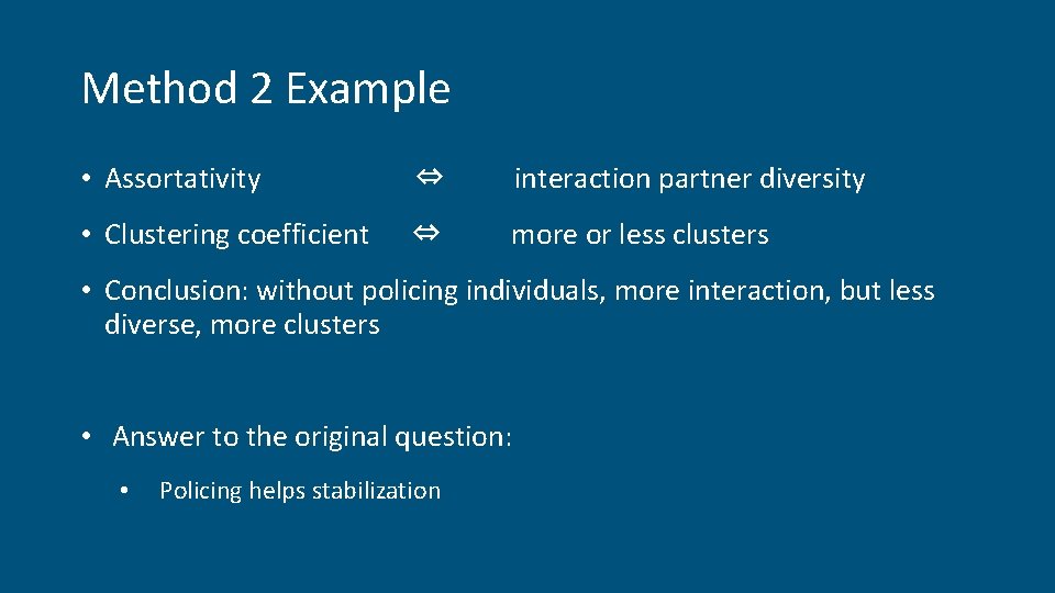 Method 2 Example • Assortativity ⇔ interaction partner diversity • Clustering coefficient ⇔ more Method 2 Example • Assortativity ⇔ interaction partner diversity • Clustering coefficient ⇔ more