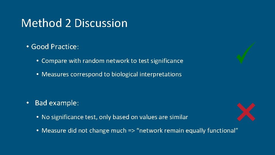 Method 2 Discussion • Good Practice: • Compare with random network to test significance Method 2 Discussion • Good Practice: • Compare with random network to test significance