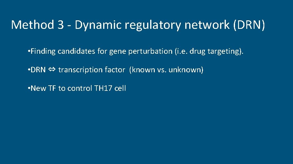 Method 3 - Dynamic regulatory network (DRN) • Finding candidates for gene perturbation (i. Method 3 - Dynamic regulatory network (DRN) • Finding candidates for gene perturbation (i.