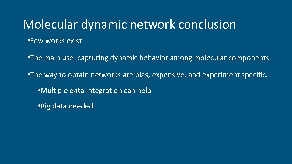 Molecular dynamic network conclusion • Few works exist • The main use: capturing dynamic Molecular dynamic network conclusion • Few works exist • The main use: capturing dynamic