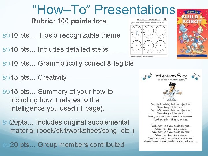 “How–To” Presentations Rubric: 100 points total 10 pts … Has a recognizable theme 10