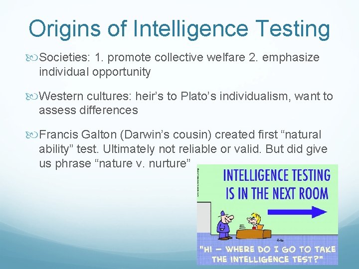 Origins of Intelligence Testing Societies: 1. promote collective welfare 2. emphasize individual opportunity Western