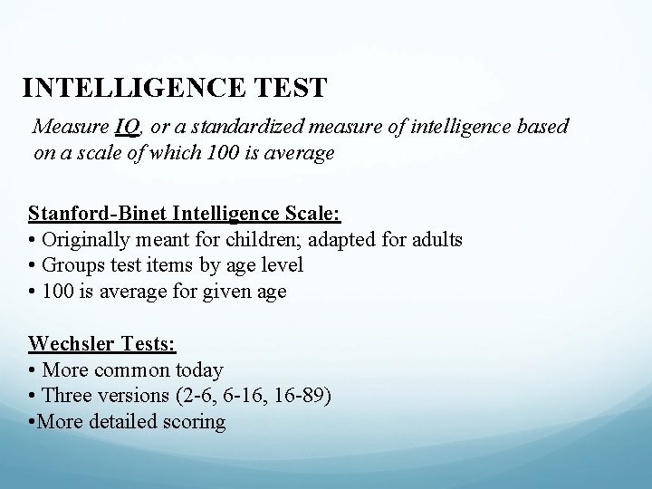 INTELLIGENCE TEST Measure IQ, or a standardized measure of intelligence based on a scale