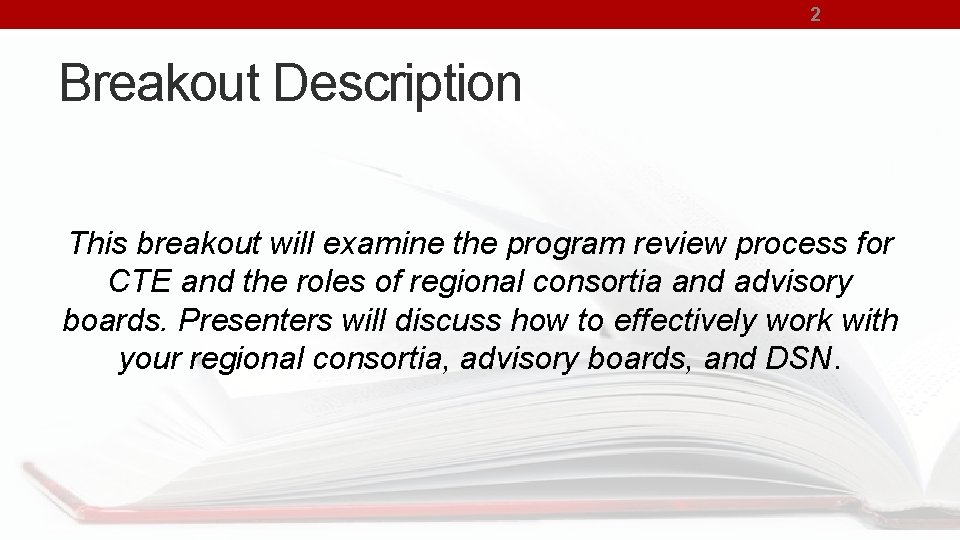 2 Breakout Description This breakout will examine the program review process for CTE and