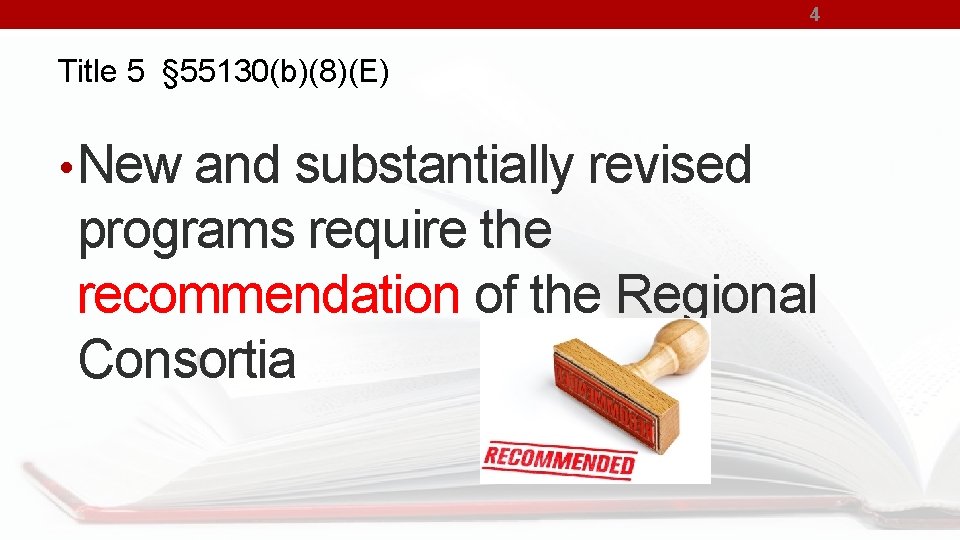 4 Title 5 § 55130(b)(8)(E) • New and substantially revised programs require the recommendation