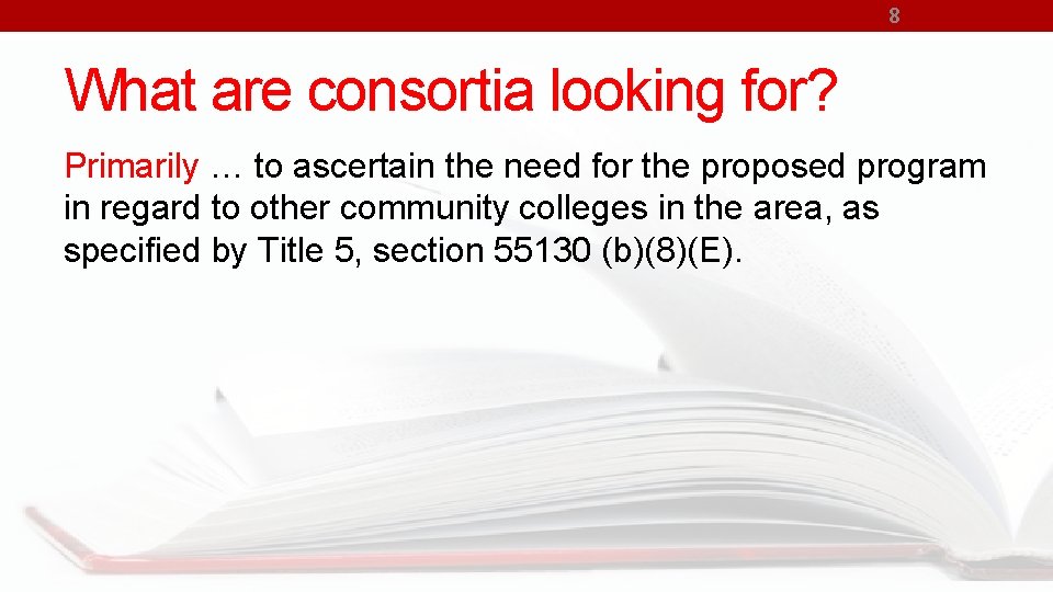 8 What are consortia looking for? Primarily … to ascertain the need for the