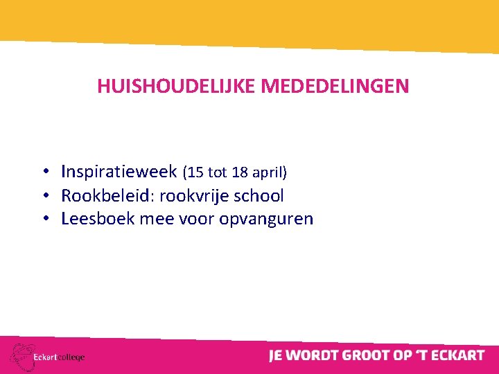 HUISHOUDELIJKE MEDEDELINGEN • Inspiratieweek (15 tot 18 april) • Rookbeleid: rookvrije school • Leesboek