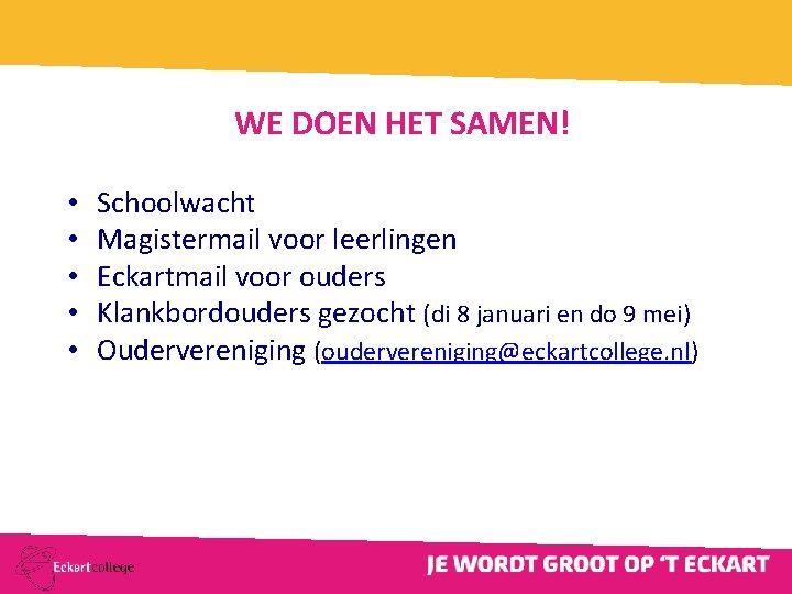 WE DOEN HET SAMEN! • • • Schoolwacht Magistermail voor leerlingen Eckartmail voor ouders