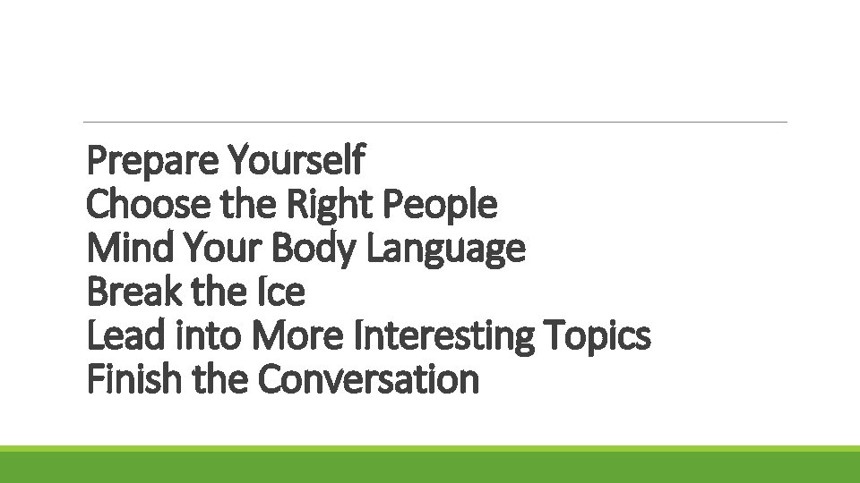 Prepare Yourself Choose the Right People Mind Your Body Language Break the Ice Lead