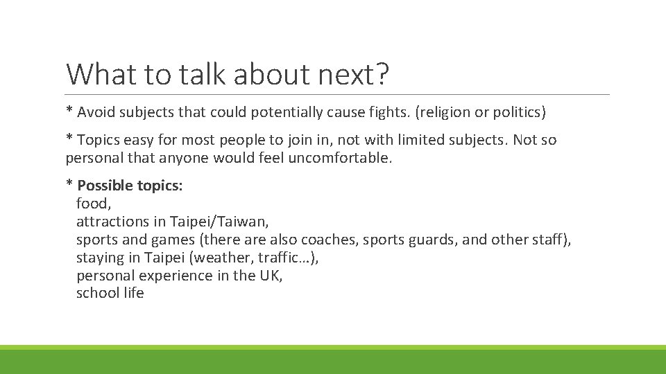 What to talk about next? * Avoid subjects that could potentially cause fights. (religion