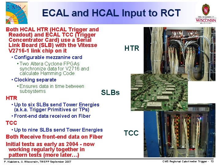 ECAL and HCAL Input to RCT Both HCAL HTR (HCAL Trigger and Readout) and