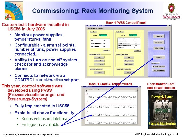 Commissioning: Rack Monitoring System Custom-built hardware installed in USC 55 in July 2006 •
