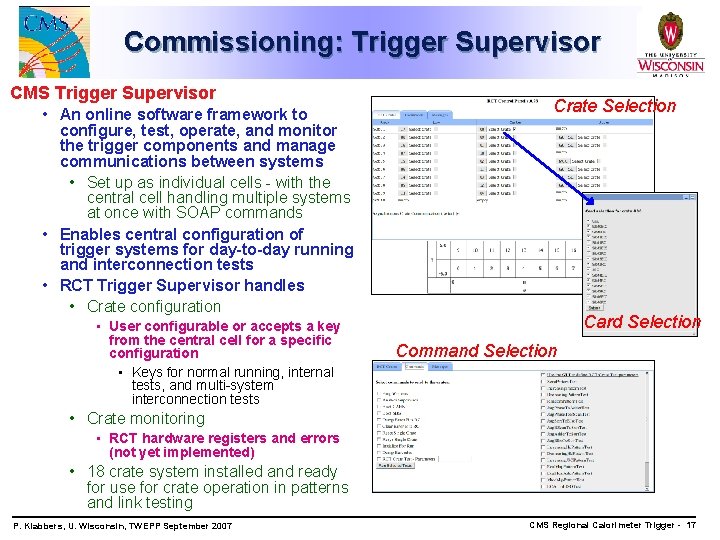 Commissioning: Trigger Supervisor CMS Trigger Supervisor • An online software framework to configure, test,