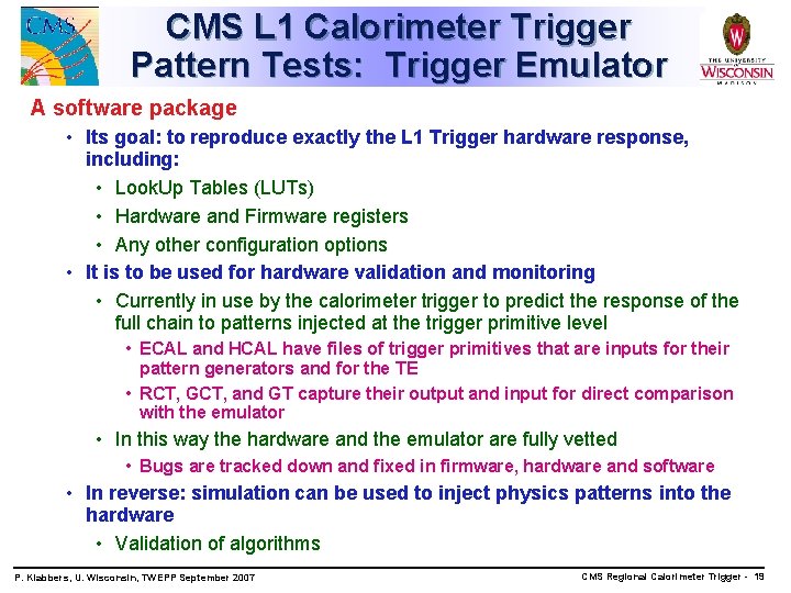 CMS L 1 Calorimeter Trigger Pattern Tests: Trigger Emulator A software package • Its