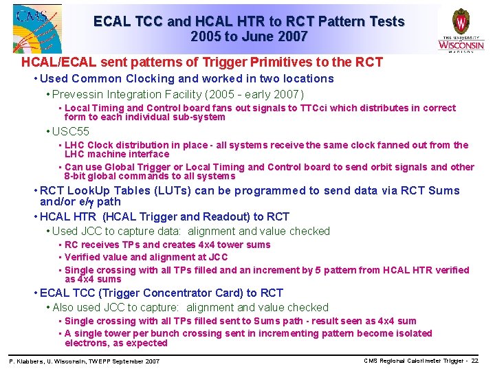 ECAL TCC and HCAL HTR to RCT Pattern Tests 2005 to June 2007 HCAL/ECAL