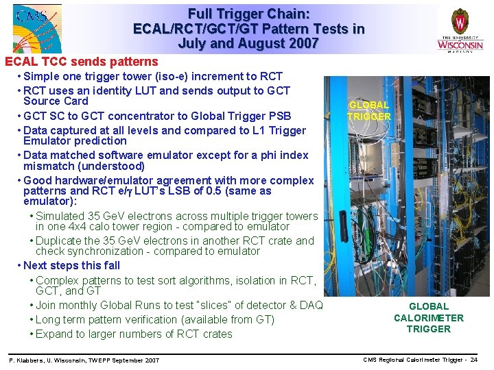 Full Trigger Chain: ECAL/RCT/GT Pattern Tests in July and August 2007 ECAL TCC sends