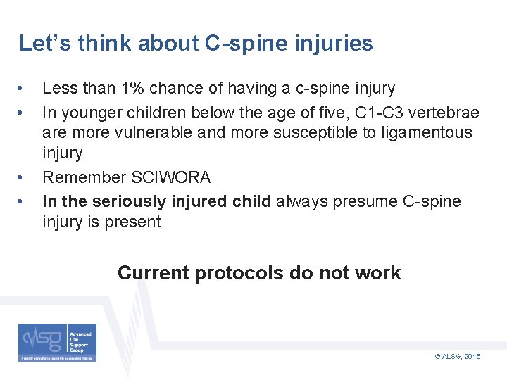 Let’s think about C-spine injuries • • Less than 1% chance of having a