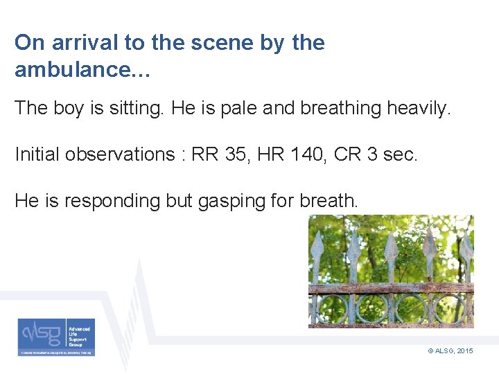 On arrival to the scene by the ambulance… The boy is sitting. He is