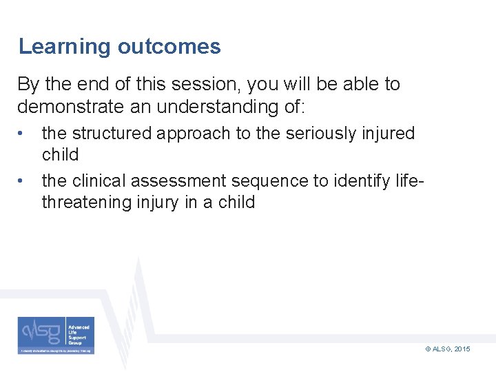 Learning outcomes By the end of this session, you will be able to demonstrate