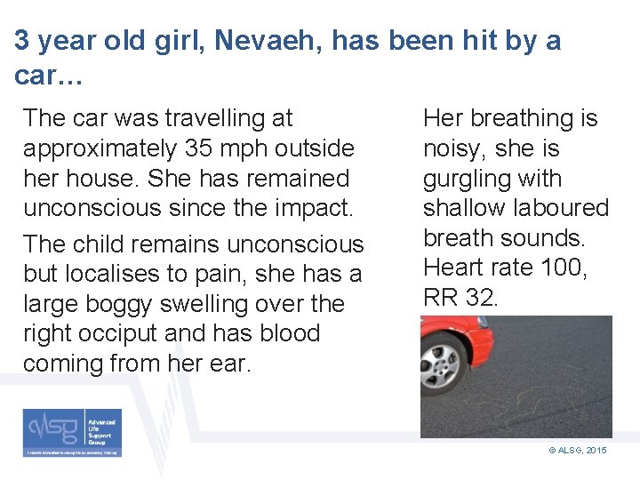 3 year old girl, Nevaeh, has been hit by a car… The car was