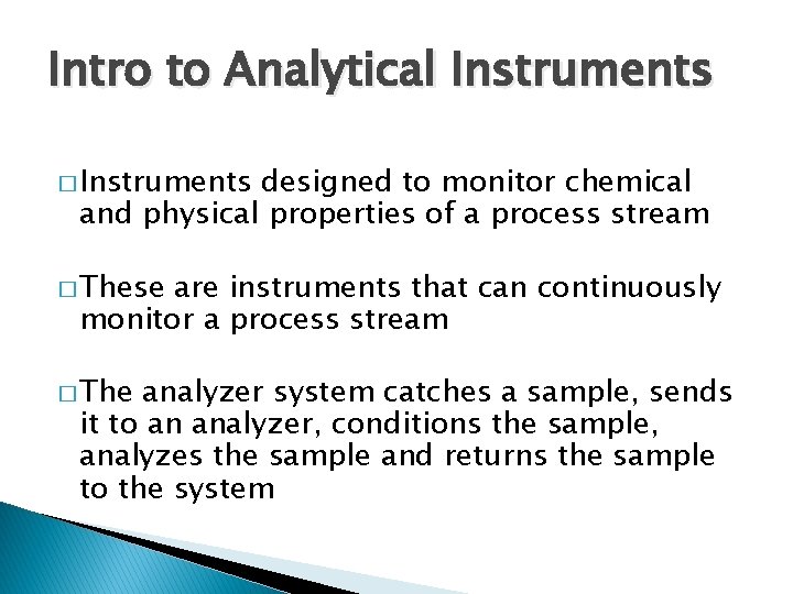 Intro to Analytical Instruments � Instruments designed to monitor chemical and physical properties of