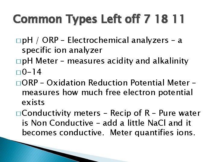 Common Types Left off 7 18 11 � p. H / ORP – Electrochemical