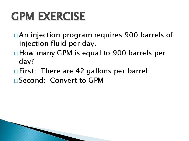 GPM EXERCISE � An injection program requires 900 barrels of injection fluid per day.