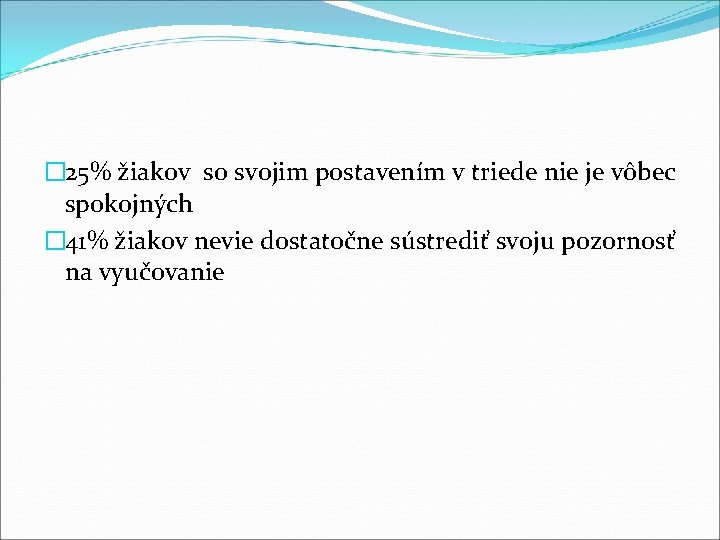 � 25% žiakov so svojim postavením v triede nie je vôbec spokojných � 41%