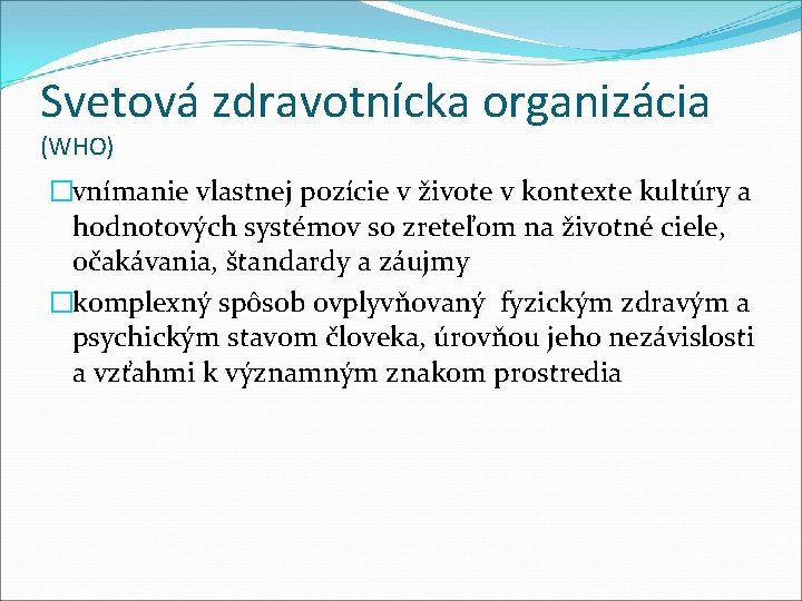 Svetová zdravotnícka organizácia (WHO) �vnímanie vlastnej pozície v živote v kontexte kultúry a hodnotových