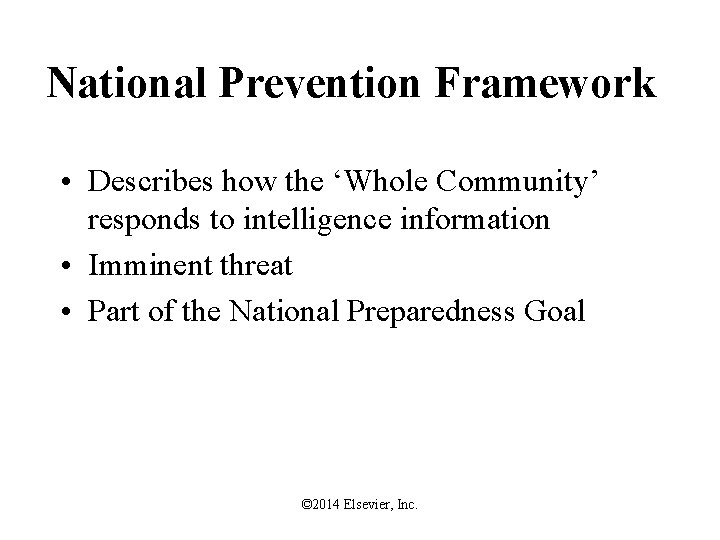 National Prevention Framework • Describes how the ‘Whole Community’ responds to intelligence information •