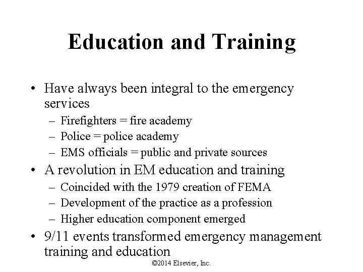 Education and Training • Have always been integral to the emergency services – Firefighters
