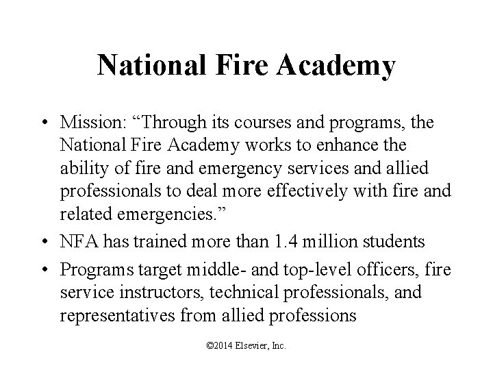 National Fire Academy • Mission: “Through its courses and programs, the National Fire Academy