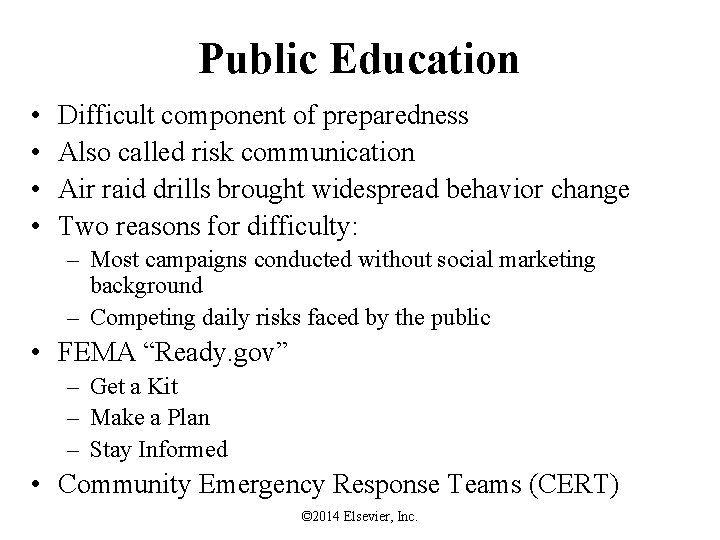 Public Education • • Difficult component of preparedness Also called risk communication Air raid