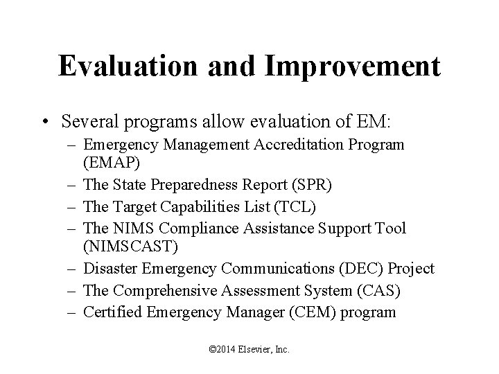 Evaluation and Improvement • Several programs allow evaluation of EM: – Emergency Management Accreditation