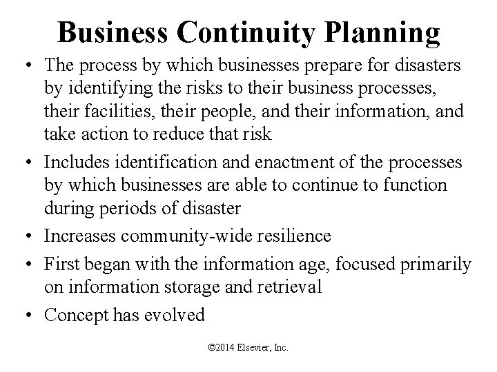 Business Continuity Planning • The process by which businesses prepare for disasters by identifying