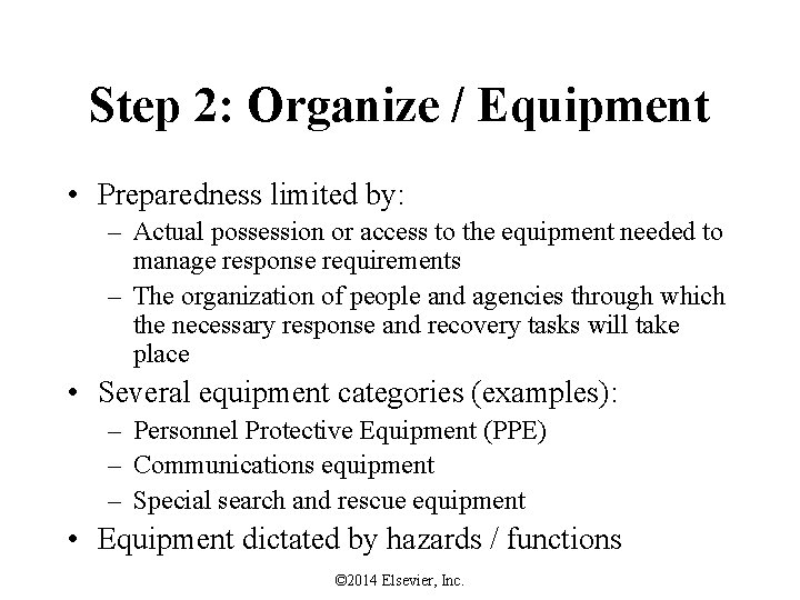 Step 2: Organize / Equipment • Preparedness limited by: – Actual possession or access