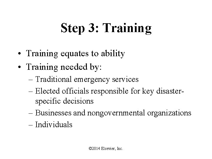 Step 3: Training • Training equates to ability • Training needed by: – Traditional