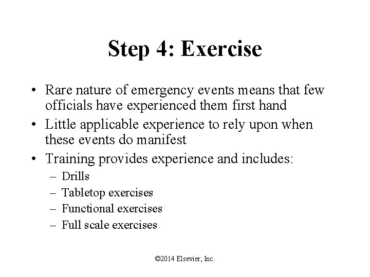 Step 4: Exercise • Rare nature of emergency events means that few officials have