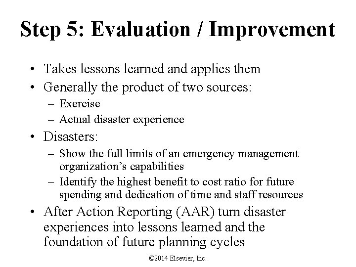 Step 5: Evaluation / Improvement • Takes lessons learned and applies them • Generally