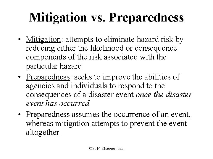 Mitigation vs. Preparedness • Mitigation: attempts to eliminate hazard risk by reducing either the