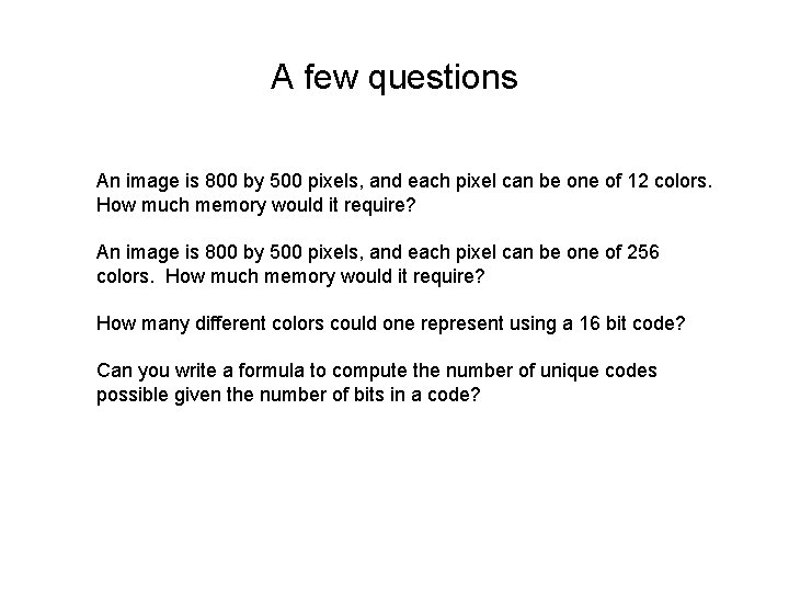A few questions An image is 800 by 500 pixels, and each pixel can