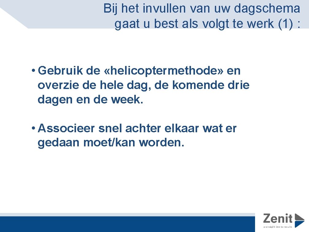 Bij het invullen van uw dagschema gaat u best als volgt te werk (1)