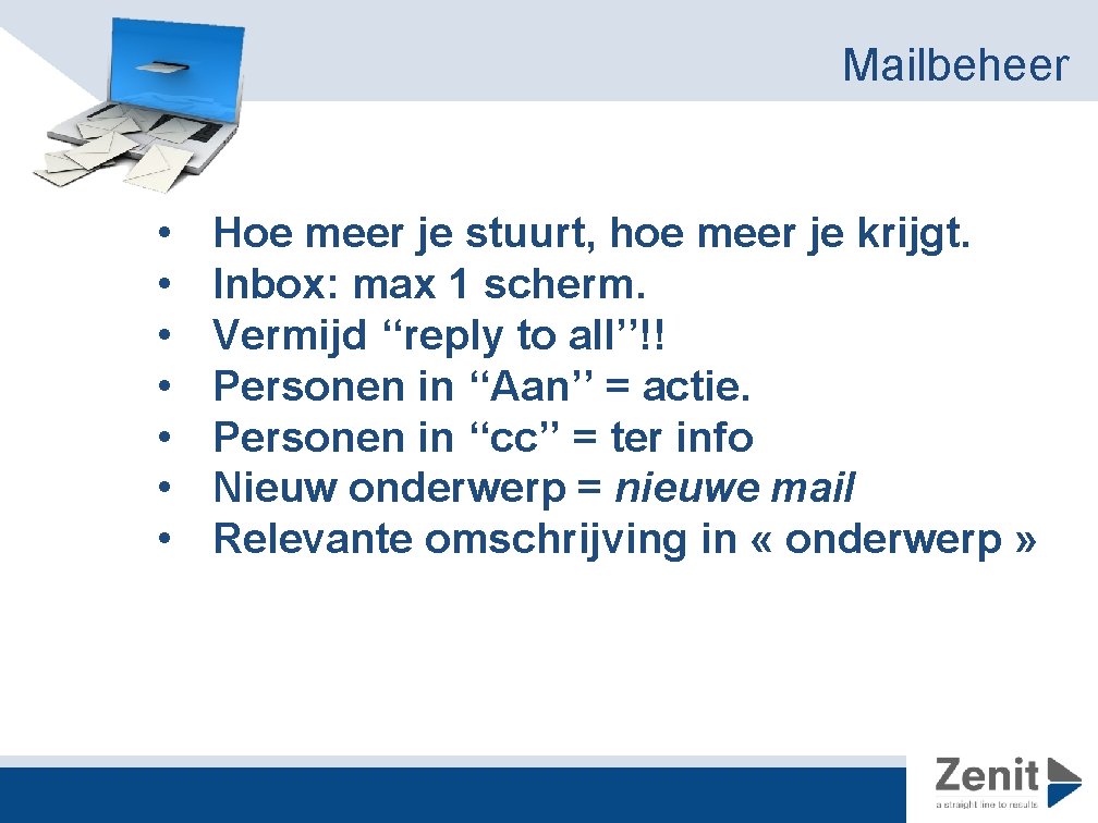 Mailbeheer • • Hoe meer je stuurt, hoe meer je krijgt. Inbox: max 1