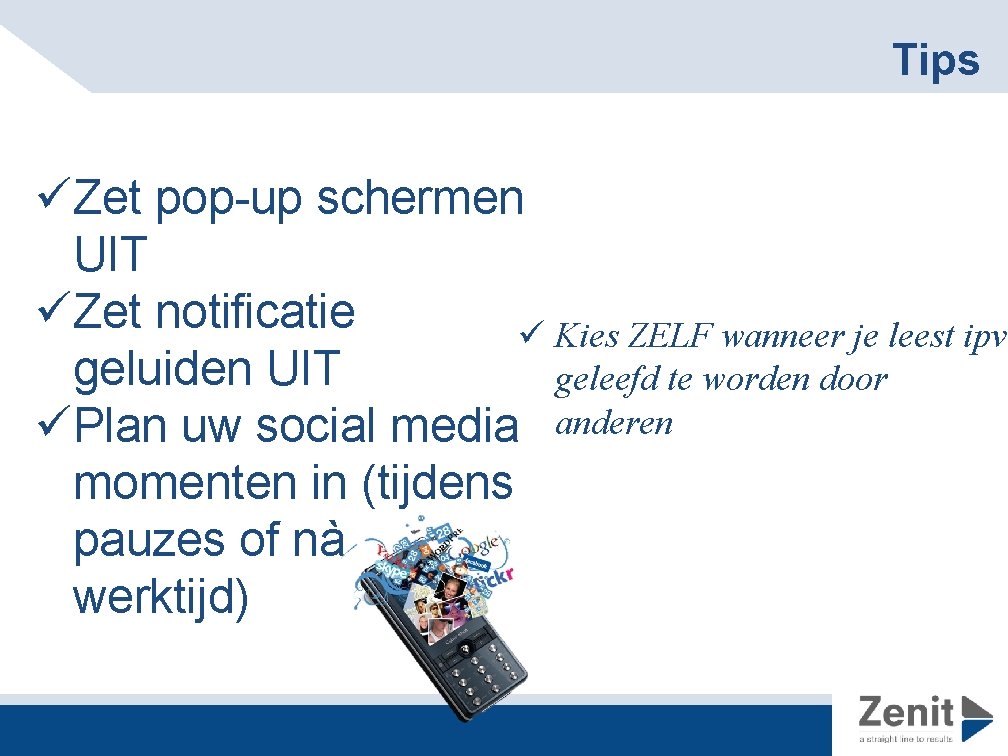 Tips üZet pop-up schermen UIT üZet notificatie ü Kies ZELF wanneer je leest ipv