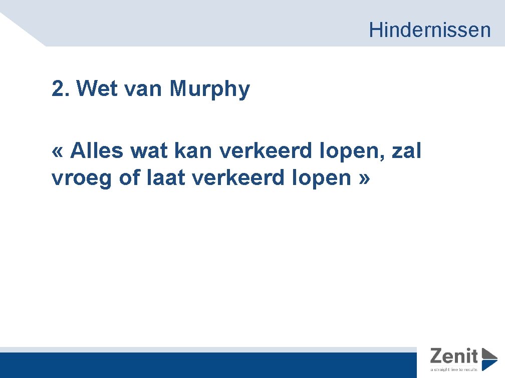 Hindernissen 2. Wet van Murphy « Alles wat kan verkeerd lopen, zal vroeg of