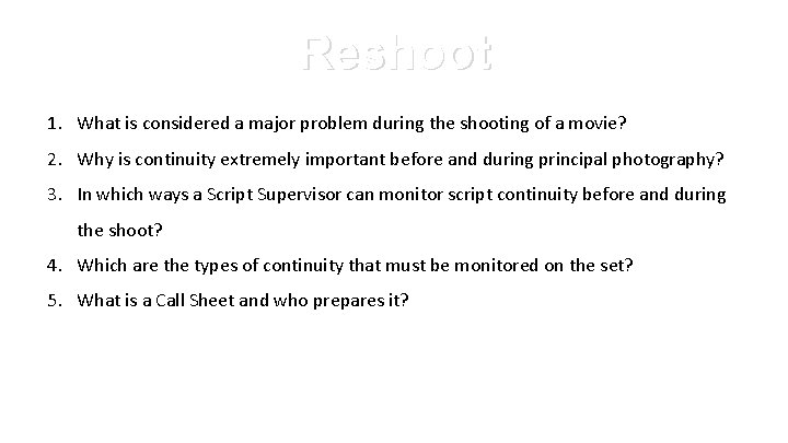 Reshoot 1. What is considered a major problem during the shooting of a movie? Reshoot 1. What is considered a major problem during the shooting of a movie?