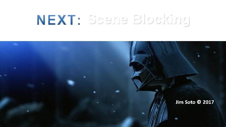 Scene Blocking Jim Soto © 2017 Scene Blocking Jim Soto © 2017