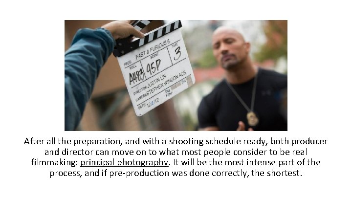 After all the preparation, and with a shooting schedule ready, both producer and director After all the preparation, and with a shooting schedule ready, both producer and director