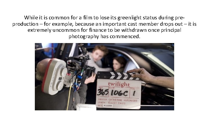 While it is common for a film to lose its greenlight status during preproduction While it is common for a film to lose its greenlight status during preproduction