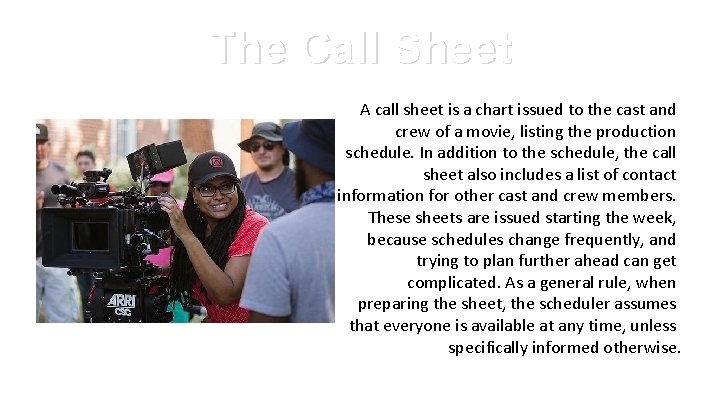 The Call Sheet A call sheet is a chart issued to the cast and The Call Sheet A call sheet is a chart issued to the cast and